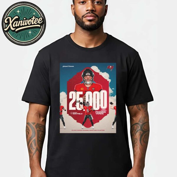 Baker Mayfield Team Tampa Bay Buccaneers Reach 25000 Career Passing Yards And Counting Unisex T-Shirt