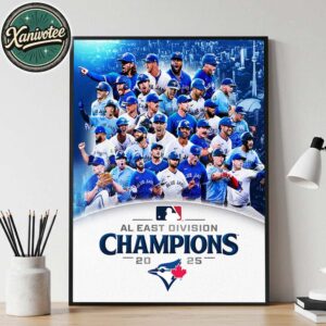 Congrats Toronto Blue Jays Named To 2025 AL East Division Champions Home Decor Poster Canvas