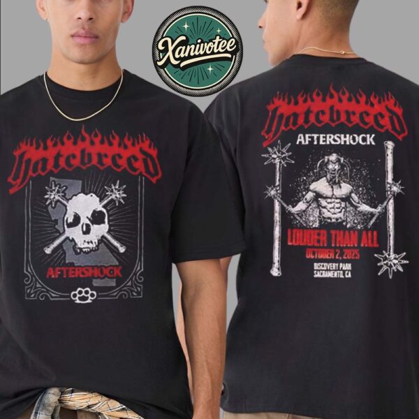 Hatebreed Aftershock 2025 Merch Tee For Sacramento CA Louder Than All At Discovery Park October 2 2025 Two Sided Print Unisex T-Shirt