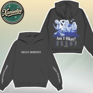 Megan Moroney Am I Okay Tour 2025 Merchandise Tee I Think I’m Really Happy I Think I Wanna Stay Hoodie T-Shirt