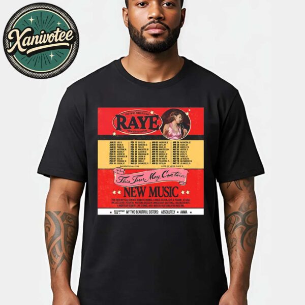 Raye This Tour May Contain 2026 Tour Dates List Running From January 22 To May 12 2026 Unisex T-Shirt