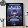 The Eagles Band Final Sphere Shows Of 2025 For Las Vegas At Sphere On October 3 4 10 11 31 And November 1 7 8 2025 Home Decor Poster Canvas