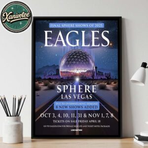 The Eagles Band Final Sphere Shows Of 2025 For Las Vegas At Sphere On October 3 4 10 11 31 And November 1 7 8 2025 Home Decor Poster Canvas