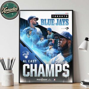 The Toronto Blue Jays Are Flying High As The 2025 AL East Division Champions Home Decor Poster Canvas