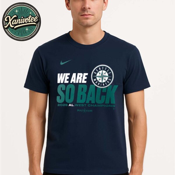 We Are So Back Seattle Mariners x Nike 2025 AL West Division Champions MLB Postseason Classic T-Shirt