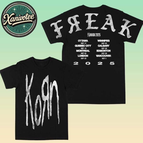 Korn Kanada FREAK Tour Tee Kanada Tour 2025 Dates List Two Sided Print Black Unisex T-Shirt