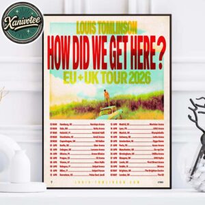 Louis Tomlinson How Did We Get Here The Europe And United Kingdom Tour 2026 Cities List Kícks Off In Hamburg DE On March 23 2026 Poster Canvas