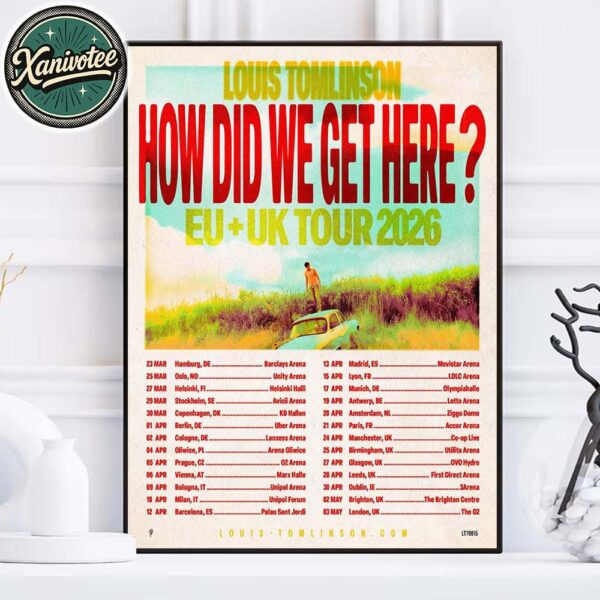 Louis Tomlinson How Did We Get Here The Europe And United Kingdom Tour 2026 Cities List Kícks Off In Hamburg DE On March 23 2026 Poster Canvas