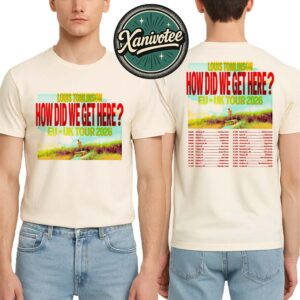Louis Tomlinson How Did We Get Here The Europe And United Kingdom Tour 2026 Cities List Kícks Off In Hamburg DE On March 23 2026 T-Shirt