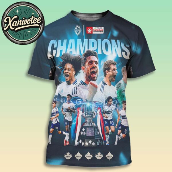 Vancouver Whitecaps FC Are 2025 TELUS Canadian Champions 4 Ever Legacy 4 Ever Caps All Over Print T-Shirt