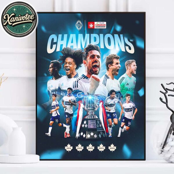 Vancouver Whitecaps FC Are 2025 TELUS Canadian Champions 4 Ever Legacy 4 Ever Caps Home Decor Poster Canvas